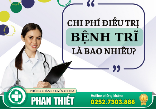 CHI PHÍ ĐIỀU TRỊ BỆNH TRĨ HIỆN NAY LÀ BAO NHIÊU?